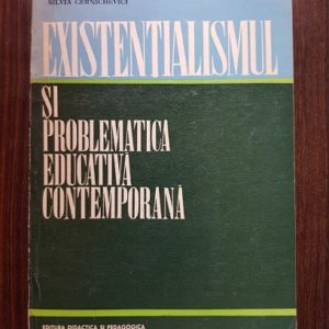 Silvia Cernichevici - Existentialismul si problematica educativa contemporana