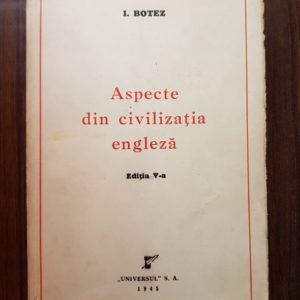 I. Botez - Aspecte din civilizatia engleza (1945)
