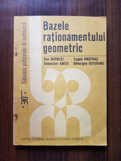 Dan Branzei, Eugen Onofras - Bazele rationamentului geometric