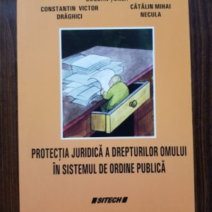 Protectia juridica a drepturilor omului in sistemul de ordine publica