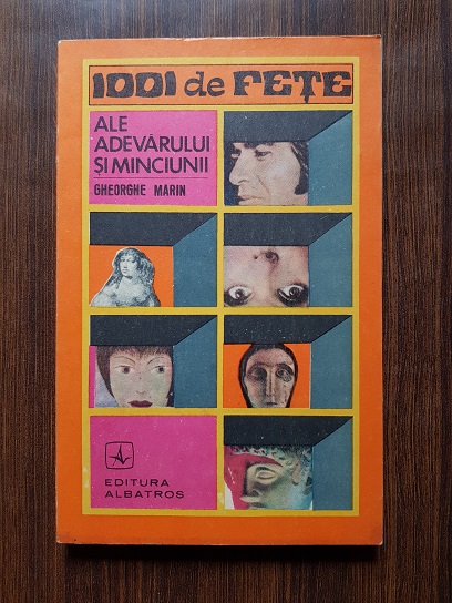 Gheorghe Marin – 1001 de fete ale adevarului si minciunii