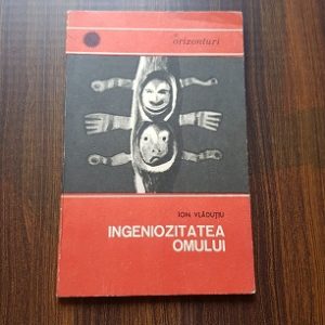 Ion Vladutiu - Ingeniozitatea omului