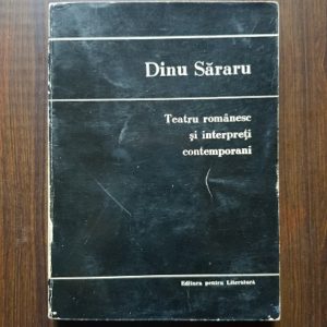 Dinu Sararu - Teatru romanesc si interpreti contemporani