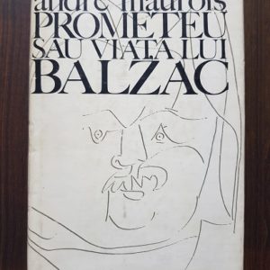 Andre Maurois - Prometeu sau viata lui Balzac
