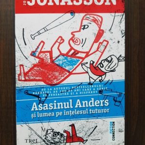 Jonas Jonasson - Asasinul Anders si lumea pe intelesul tuturor