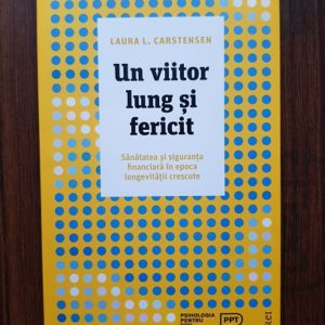 Laura L. Carstensen - Un viitor lung si fericit