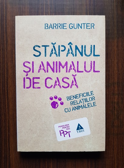 Barrie Gunter – Stapanul si animalul de casa. Beneficiile relatiilor cu animalele