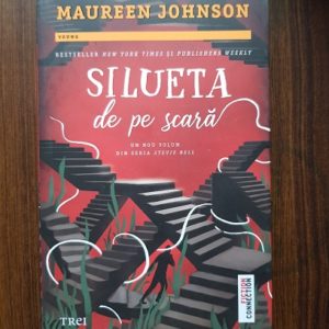 Maureen Johnson - Silueta de pe scara. Al doilea volum din seria Stevie Bell