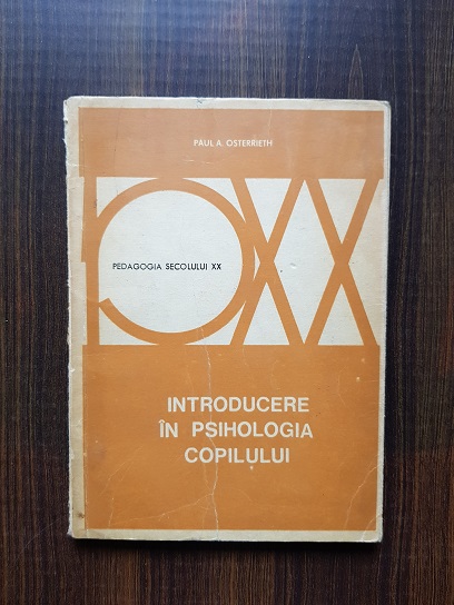 Paul A. Osterrieth - Introducere in psihologia copilului