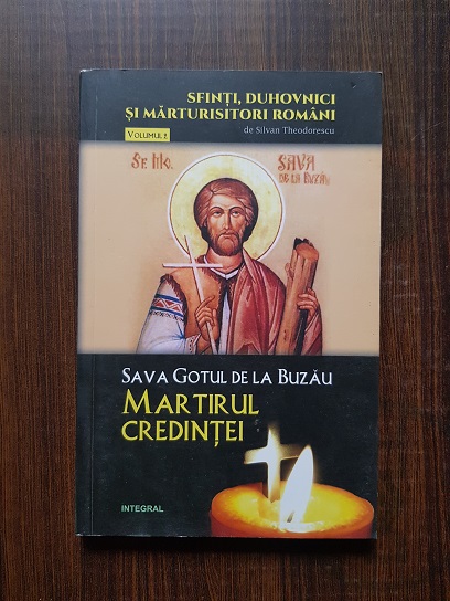 Silvian Theodorescu - Sava Gotul de la Buzau. Martirul credintei