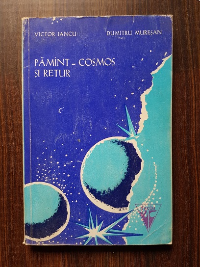 Victor Iancu, Dumitru Muresan – Pamant-Cosmos si retur