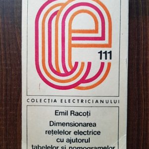 Emil Racoti - Dimensionarea retelelor electrice cu ajutorul tabelelor si nomogramelor