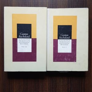 Gaston Bachelard - Dialectica spiritului stiintific modern 2 volume