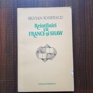 Silvian Iosifescu - Reintalniri cu France si Shaw