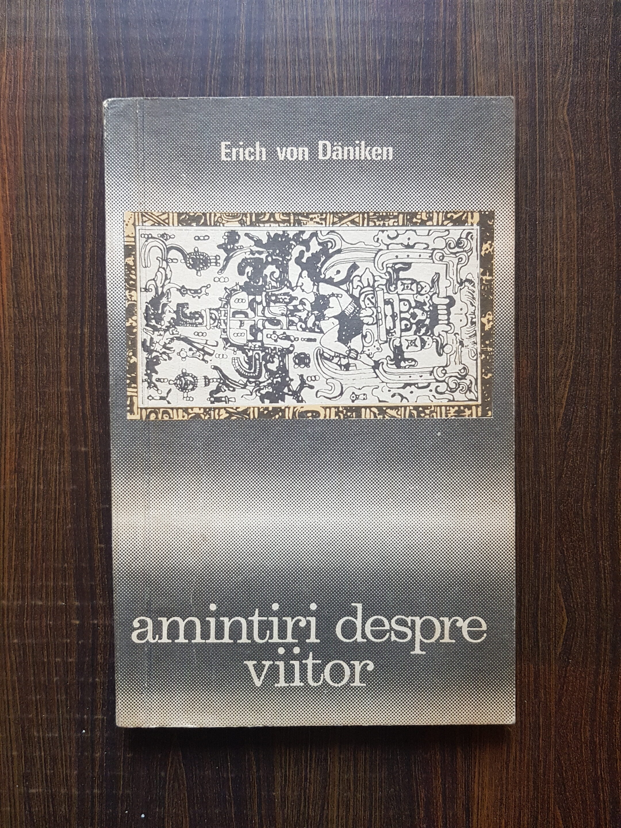 Erich von Daniken – Amintiri despre viitor. Enigme nedezlegate ale trecutului