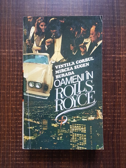 Vintila Corbul, Mircea Eugen Burada – Oameni in Rolls Royce