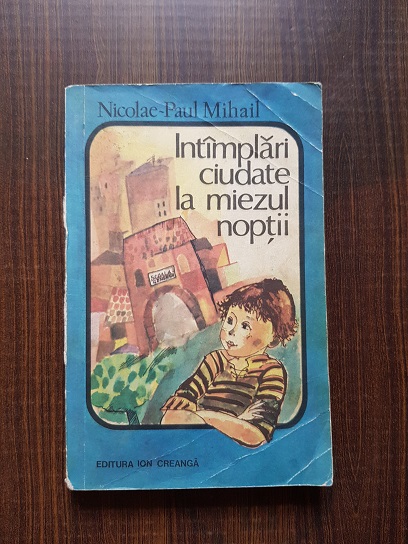Nicolae Paul Mihail – Intamplari ciudate la miezul noptii