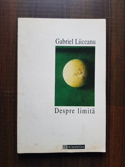 Gabriel Liiceanu – Despre limita