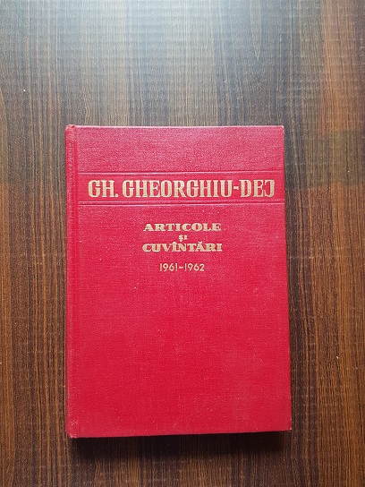 Gheorghe Gheorghiu Dej – Articole si cuvantari 1961-1962