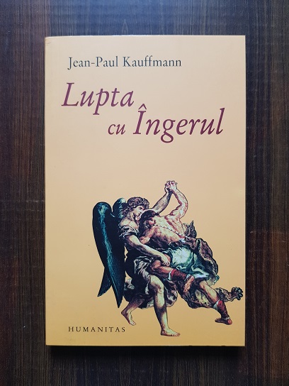 Jean-Paul Kauffmann – Lupta cu ingerul