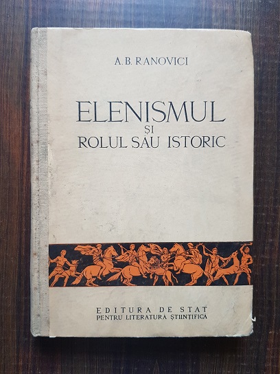 A. B. Ranovici – Elenismul si rolul sau istoric