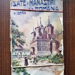 Nicolae Iorga - Sate si manastiri din Romania (1916)