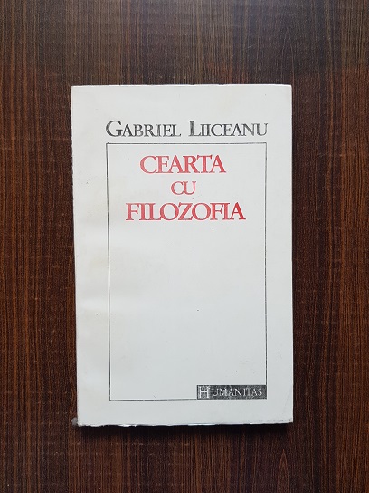 Gabriel Liiceanu – Cearta cu filozofia. Eseuri