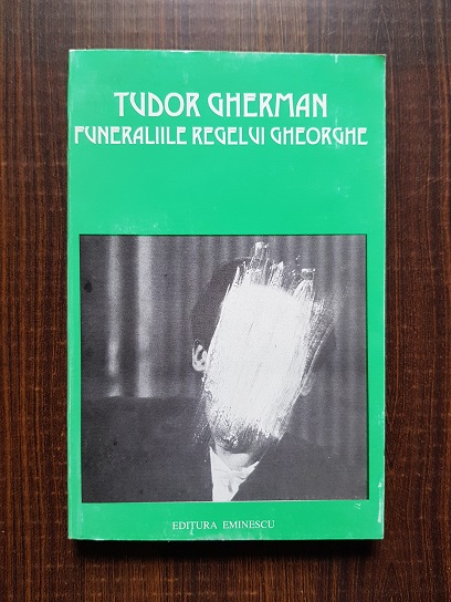 Tudor Gherman – Funeraliile regelui Gheorghe