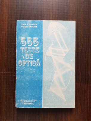 Emil I. Toader – 555 teste de optica