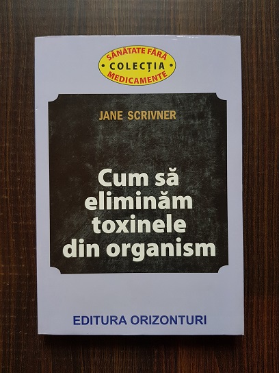 Jane Scrivner – Cum sa eliminam toxinele din organism