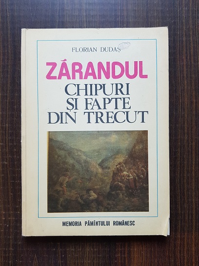 Florian Dudas – Zarandul. Chipuri si fapte din trecut