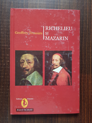 Geoffrey Treasure – Richelieu si Mazarin