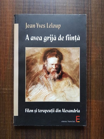 Jean Yves Leloup – A avea grija de fiinta. Filon si terapeutii din Alexandria