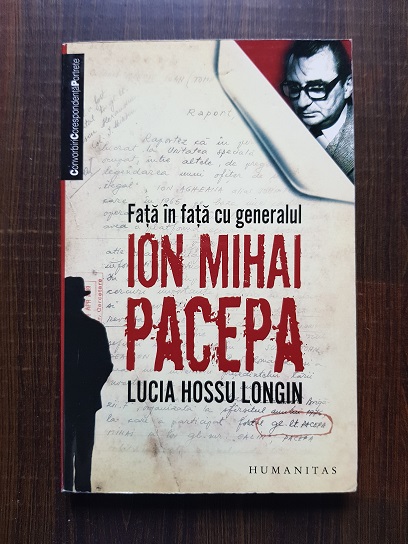 Lucia Hossu Longin - Fata in fata cu generalul Ion Mihai Pacepa