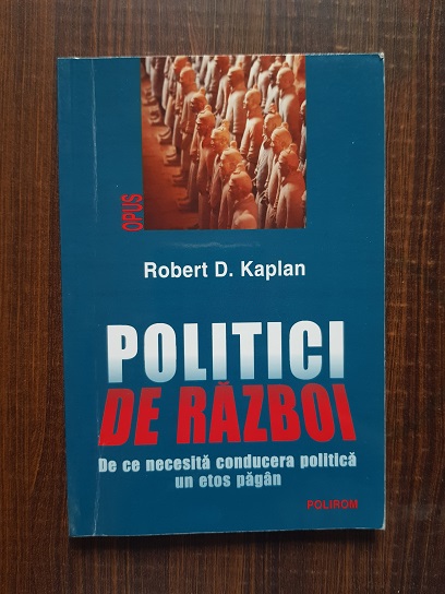 Robert D. Kaplan – Politici de razboi