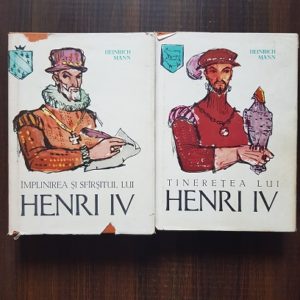 Heinrich Mann - Tineretea lui Henri IV / Implinirea si sfarsitul lui Henri IV 2 volume (1963, editie cartonata)