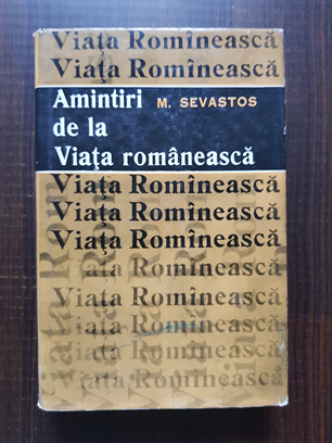 Mihail Sevastos – Amintiri de la Viata romaneasca
