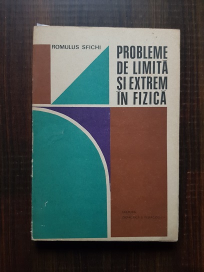 Romulus Sfichi – Probleme de limita si extrem in fizica