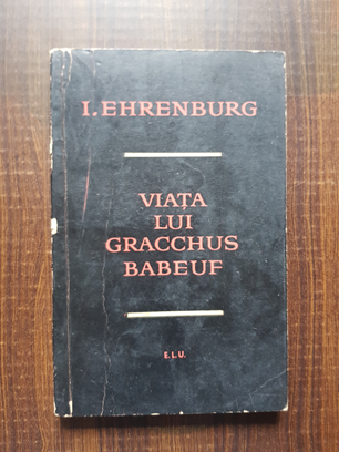 Ilia Ehrenburg – Viata lui Gracchus Babeuf
