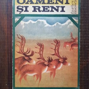Farley Mowat - Oameni si reni