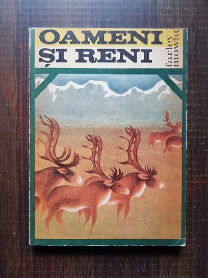 Farley Mowat – Oameni si reni