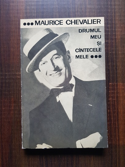 Maurice Chevalier – Drumul meu si cantecele mele