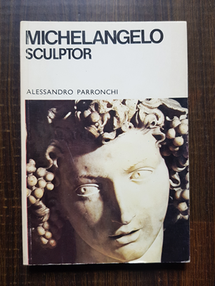 Alessandro Parronchi – Michelangelo sculptor