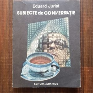 Eduard Jurist - Subiecte de conversatie