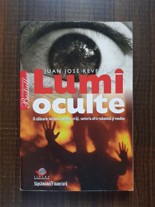 Juan Jose Revenga – Lumi oculte. O calatorie initiatica printre vraji, santeria afro-cubaneza si voodoo