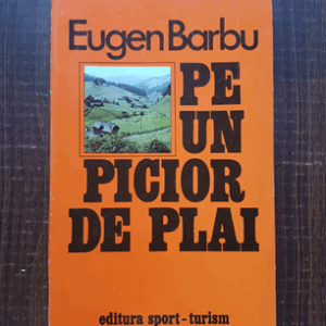 Eugen Barbu - Pe un picior de plai
