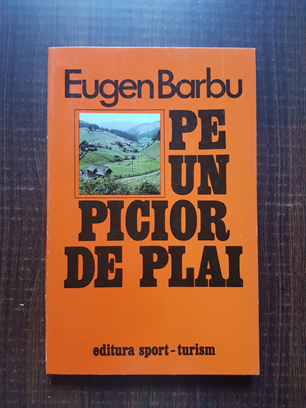 Eugen Barbu – Pe un picior de plai