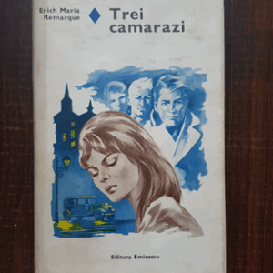 Erich Maria Remarque - Trei camarazi (1978. editie cartonata)