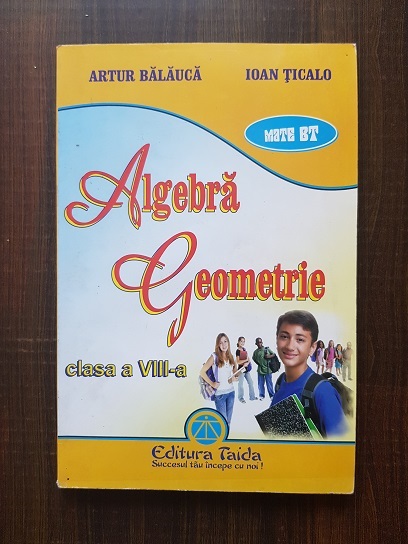 Artur Balauca, Ioan Ticalo – Algebra Geometrie clasa a VIII-a