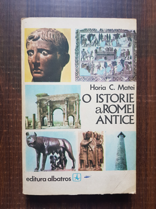 Horia C. Matei – O istorie a Romei Antice